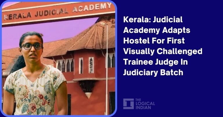 Kerala: Judicial Academy Adapts Hostel For First Visually Challenged Trainee Judge In Judiciary Batch – The Logical Indian